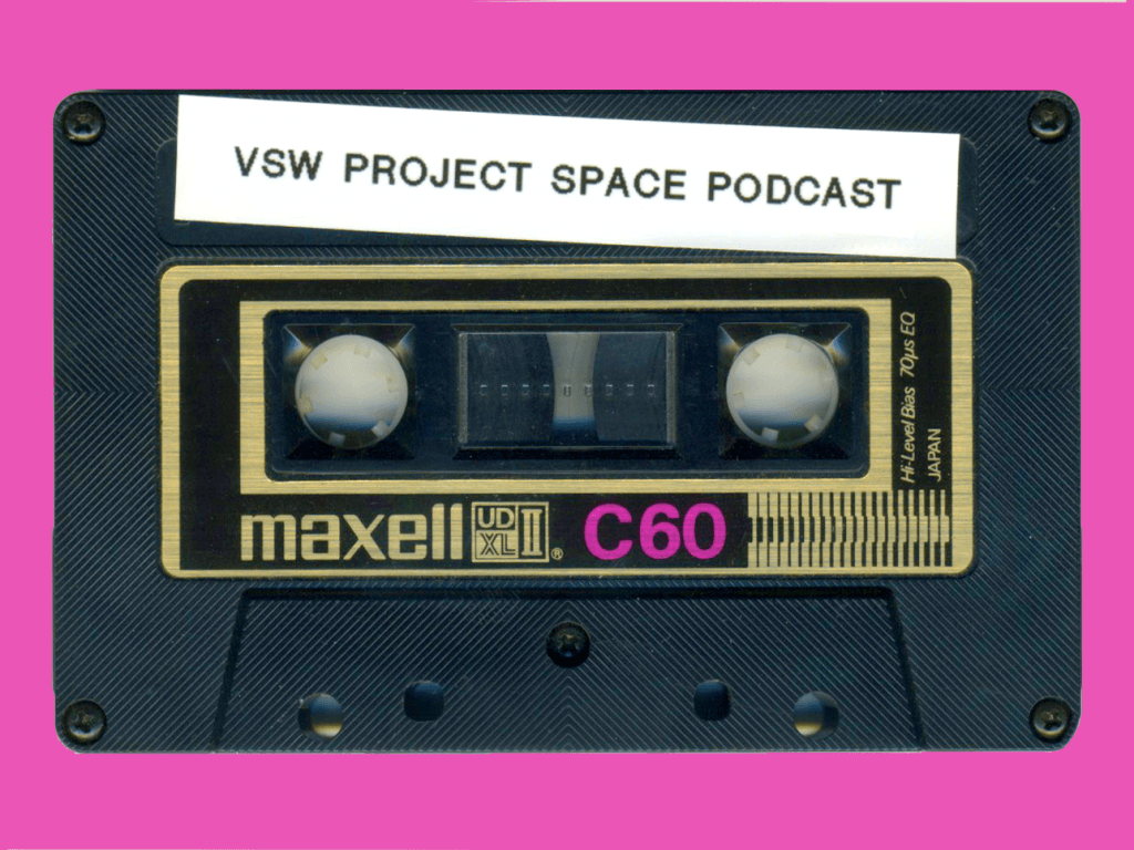 Cassette tape with label that reads VSW Project Space Podcast