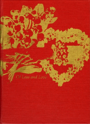 <strong>Bea Nettles</strong> Of Loss and Love [cover] Self published, Rochester, 1975 Red book cloth with gold screen print, 25 x 18 x .75 cm Number 86 in an edition of 100 Visual Studies Workshop Collection, Independent Press Archive Z232.5 .N475 Ne-O